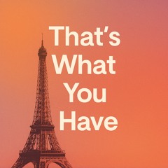 That’s What You Have.mp3