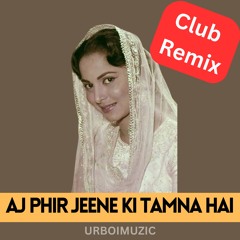 Aj Phir Jeene Ki Tamna Hai Remix | Club Mix | Bollywood Remix Songs