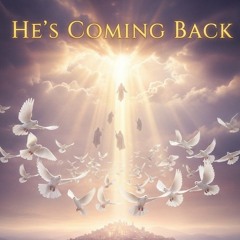 He's Coming Back.mp3