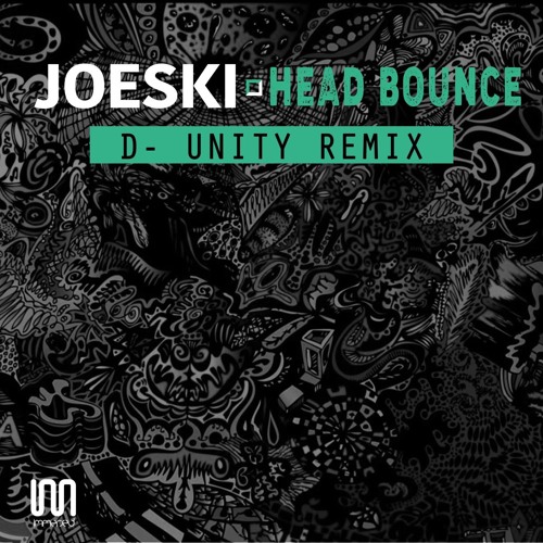 Joeski - Head Bounce (D-Unity Remix)*****OUT NOW