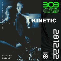 KINETIC (EXCLUSIVE MIX FOR 303)