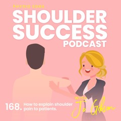 168. How to explain shoulder pain to patients with Jo Gibson