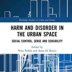 ⚡[PDF]✔ Harm and Disorder in the Urban Space (Routledge Studies in Crime and Soc