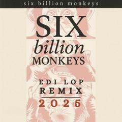 Six billions Monkeys remix