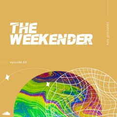 Luis Gonzalez - The Weekender 63
