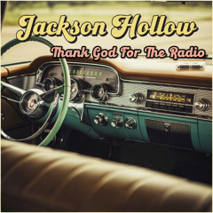 Jackson Hollow - "Thank God for the Radio"
