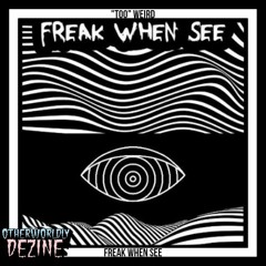 Freak When See