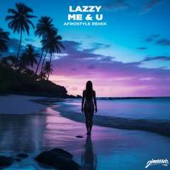 Tems - Me & U [Lazzy AfroStyle Remix]