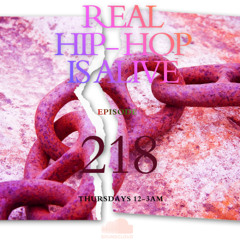 Real Hip-Hop Is Alive: Show 218