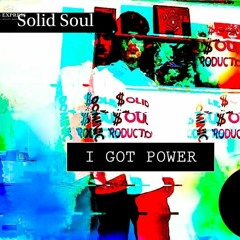 I Got Power-(Mixed.BY.Solidsoulproduction)