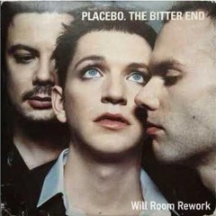 Placebo - The Bitter End (Will Room Rework)