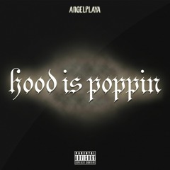 ANGELPLAYA - HOOD IS POPPIN