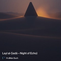 layl-al-ṣadā-–-night-of-echo).