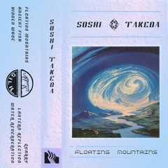 SOSHI TAKEDA - FLOATING MOUNTAINS (SILK132)