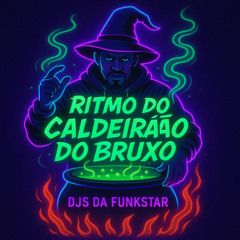 RITMO DO CALDEIRÃO DO BRUXO - FUNKSTAR