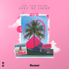 Zist & Davis Mallory - Give Me Light