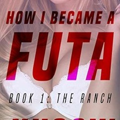 [Read] Online How I Became A Futa HuCow, an Erotic Novella: Book 1: The Ranch BY : Bryce Calderwood