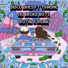 Disco Lines Ft Tinashe - No Broke Boys (Royal K Extended Remix)