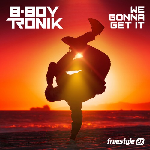 B - Boy Tronik - We Gonna Get It
