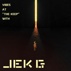 Vibes at "The Keep" with Jek G