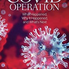 PdF dOwnlOad COVID Operation: What Happened, Why It Happened, and What's Next