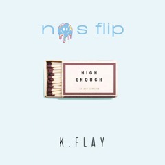 K. Flay - HIGH ENOUGH (nos flip)