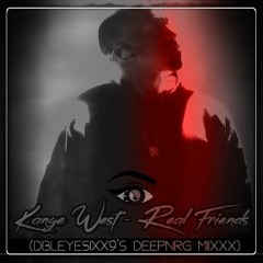 Kanye West - Real Friends(DBLeyeSixx9 Deep NRG Mixx)[2021]