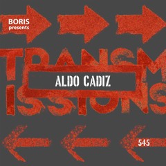 Transmissions 545 with Aldo Cadiz