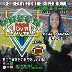 Green Ov'r Everything: Talking Eagles Super Bowl; Guest - Real Mama Eagle