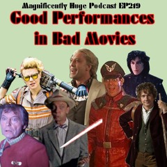 Episode 219 - Good Performances In Bad Movies