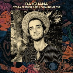 Da Iguana @ OZORA Festival 2022 | Cooking Grove