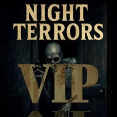 Night terrors VIP