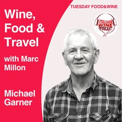Ep. 1025 Michael Garner | Wine, Food & Travel With Marc Millon