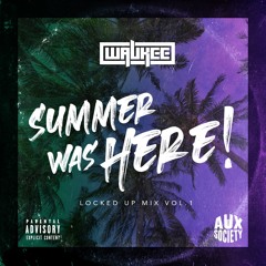 Summer Was Here Locked Up Mix Vol. 1