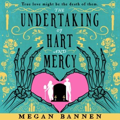 The Undertaking of Hart and Mercy by Megan Bannen Read by Michael Gallagher and Rachanee Lumayno