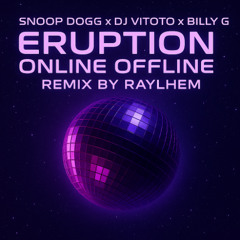 Puxa Eruption (Online Offline Remix) [Snoop, DJ Vitoto & BILLY G)