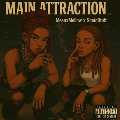 Main Attraction ft. Sheto0tuft