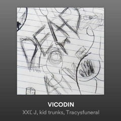 VICODIN FT KiD TRUNKS & TRACYSFUNERAL