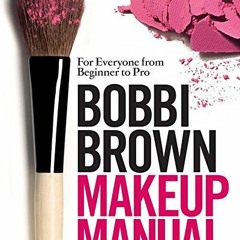 TÉLÉCHARGER Bobbi Brown Makeup Manual: For Everyone from Beginner to Pro en format epub u5LnV