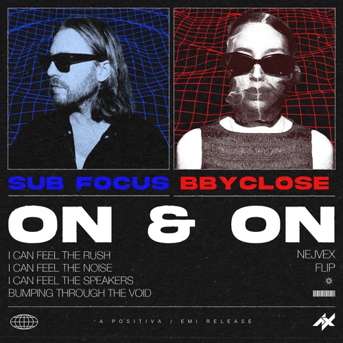 Sub Focus, bbyclose - On & On (Nejvex Flip)