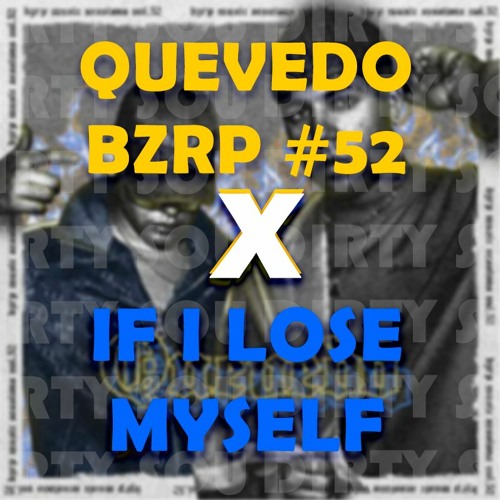 Bizarrap ft. Quevedo 52 x If I Lose Myself (Dirty Sou Mashup)