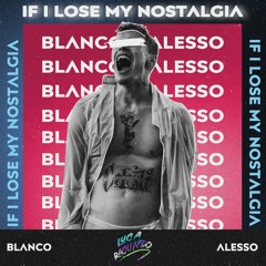 ALESSO X BLANCO - IF I LOSE MY NOSTALGIA (Luca Racundo Mashup) *FREE DOWNLOAD*