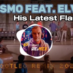 Cosmo Feat. Elvis - His Latest Flame (Bootleg Remix 2024)