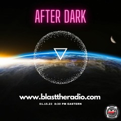 After DARK Aired on blasttheradio.com 01.15.23
