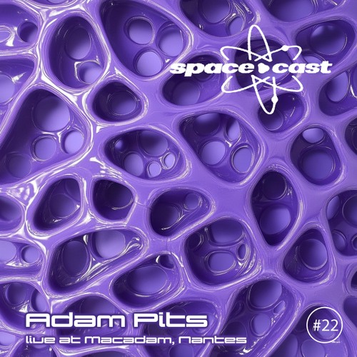 space•cast 022 - Adam Pits live at Macadam, Nantes