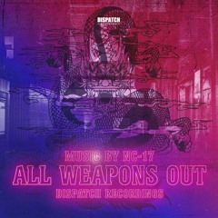NC-17 - All Weapons Out EP - Dispatch Recordings 155 - OUT NOW