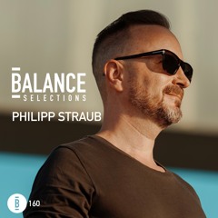 Balance Selections 160: Philipp Straub