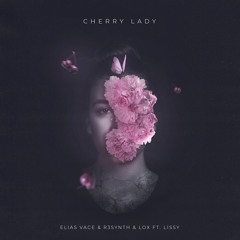 Elias Vace & R3Synth & Lox Ft. Lissy - Cherry Lady