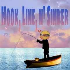 Hook, Line, n Sinker (Remake)