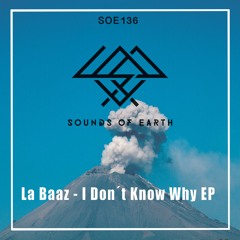 PREMIERE: La Baaz - I Dont Know Why (Original Mix) [Sounds Of Earth]